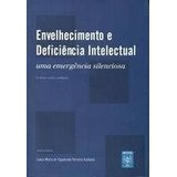 Livro Envelhecimento E Deficiência Intelectual Uma Emergência Silencios - Laura Maria De Figueiredo Guilhoto [2013]