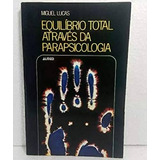 Livro Equilíbrio Total Através Da Parapsicologia - Miguel Lucas [1986]