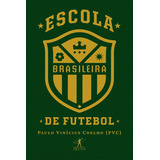 Livro Escola Brasileira De Futebol - Paulo Vinícius Coelho ( Pvc ) - Editora Objetiva ( Novo )