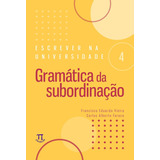 Livro Escrever Na Universidade 4 - Gramática Da Subordinação