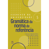 Livro Escrever Na Universidade 5 - Gramática Da Norma De Ref