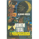 Livro Esoterismo Homem Total E Parapsicologia De Albino A...
