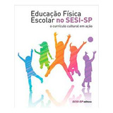 Livro Esportes Educação Física Escolar No Sesi-sp E O Currículo Cultural Em Ação De Sesi Sp Pela Sesi Sp (2015)