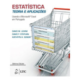 Livro Estatística - Teoria E Aplicações Usando Microsoft Excel 7° Edição - David M. Levine/ David F. Stephan/ Kathryn Szabat
