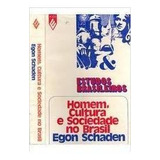 Livro Estudo Brasileiros-homem Cultura E Sociedade No Brasil - Egon Schaden [1972]