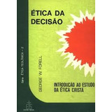 Livro Ética Da Decisão: Introdução Ao Estudo Da Ética Cristã (usado) - George W. Forell [1983]