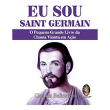 Livro Eu Sou Saint Germain - Pequeno Grande Livro Da Chama Violeta ( Lacrado )
