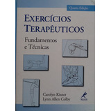 Livro Exercícios Terapêuticos Fundamentos E Técnicas (4ª Edição) - Kisner, Carolyn / Colby, Lynn Allen [2005]