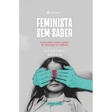 Livro Feminista Sem Saber | Como