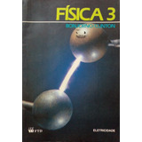 Livro Física 3: Eletricidade (1992 - Editora: Ftd) - Bonjorno, José Roberto / Clinton, Márcico Ramos [1992]