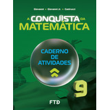 Livro Fisico - A Conquista Da Matemática - Caderno De Atividades - 9º Ano (novo)