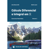 Livro Fisico - Cálculo Diferencial E Integral Em R - Volume 1 - Exercícios Resolvidos