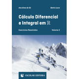 Livro Fisico - Cálculo Diferencial E Integral Em R - Volume 2 - Exercícios Resolvidos