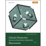 Livro Fisico - Cálculo Financeiro - Exercícios Resolvidos E Explicados - Vol. Ii
