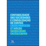 Livro Fisico - Contabilidade Das Sociedades E Consolidação De Contas - Casos Práticos