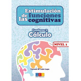 Livro Fisico - Estimulación De Las Funciones Cognitivas Nivel 1 Cálculo