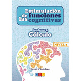 Livro Fisico - Estimulación De Las Funciones Cognitivas Nivel 2 Cálculo