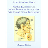 Livro Fisico - Manual Básico De Uso De Los Puntos De Acupuntura Para Diagnóstico Y Tratamiento