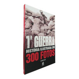 Livro Físico 1ª Guerra Mundial História Ilustrada 300 Fotos