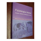 Livro Fisioterapia Animal: Avaliação, Tratamento E Reabilitação De Animais - Catherine Mcgowan (edit.) [2011]