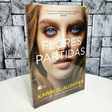 Livro Flores Partidas - Karin Slaughter ( Lacrado )