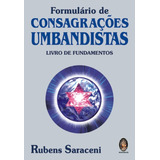 Livro Formulário De Consagrações Umbandistas - Livro De Fundamentos Rubens Saraceni Novo C/ Nf Umbanda