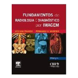 Livro Fundamentos De Radiologia E Diagnóstico Por Imagem - Adilson Prando + Fernando A. Moreira [2007]