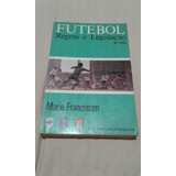 Livro Futebol Regras E Legislação - Mario Franciscon