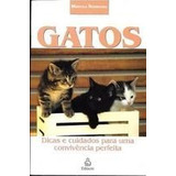 Livro Gatos - Dicas E Cuidados Para Uma Convivência Perfeita - Marcela Rodrigues [2006]