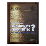 Livro Geografia Para Onde Vai O Pensamento Geográfico? Por Uma Epistemologia Crítica De Ruy Moreira Pela Contexto (2006)