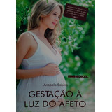 Livro Gestação À Luz Do Afeto (com Cd) - Sabino, Anabela [2016]