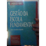 Livro Gestão Da Escola Fundamental Unesco E Mec