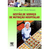 Livro Gestão De Serviço De Nutrição Hospitalar, De Miyoko Isosaki, Mitsue^nakasato. Editora Elsevier Em Português