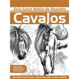 Livro Guia Curso Básico De Desenho: Cavalos