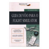 Livro Guia De Vôo Para O Flight Simulator - Denis Bianchini [2008]