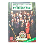 Livro Guia Politicamente Incorreto Dos Presidentes Da Republica - Paulo Schmidt [2017]