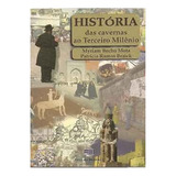 Livro História Das Cavernas Ao Terceiro Milênio (usado) - Myriam Becho Mota E Patrícia Ramos Braick [1999]