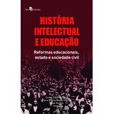 Livro História Intelectual E Educação: Reformas