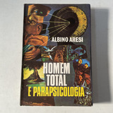 Livro Homem Total E Parapsicologia - Albino Aresi [1975]