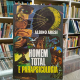 Livro Homem Total E Parapsicologia - Albino Aresi [1977]