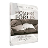 Livro Homens Fortes - John Crotts
