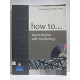 Livro How To Teach English With Technology Book And Cd-rom Pack Gavin Dudeney , Nicky Hockly