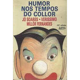 Livro Humor Nós Tempos Do Collor - Jô Soares E Verissimo E Millôr Fernandes [1992]
