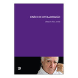 Livro Ignácio De Loyola Brandão -