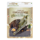 Livro Infantil Com Brinquedo Mundo Dos Dinossauro Anquilossauro