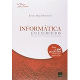 Livro Informática Em Exercícios - Questões De Concursos Comentadas - Erion Dias Monteiro [2013]