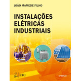 Livro Instalações Elétricas Industriais, 10ª Edição 2023, De João Mamede Filho. Editora Grupo Gen, Capa Mole Em Português, 2023