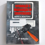 Livro Introdução À Organização De Computadores - Mário A. Monteiro 3ª Ed. Reimpressão 1999