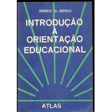 Livro Introdução À Orientação Educacional - Imídeo G. Nérici [1980]