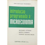 Livro Introdução Programada À Microeconomia - Richard Attiyeh; Keith Lumsden; George Leland Bach [1973]